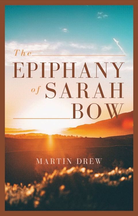 The Epiphany of Sarah Bow(Kobo/電子書)
