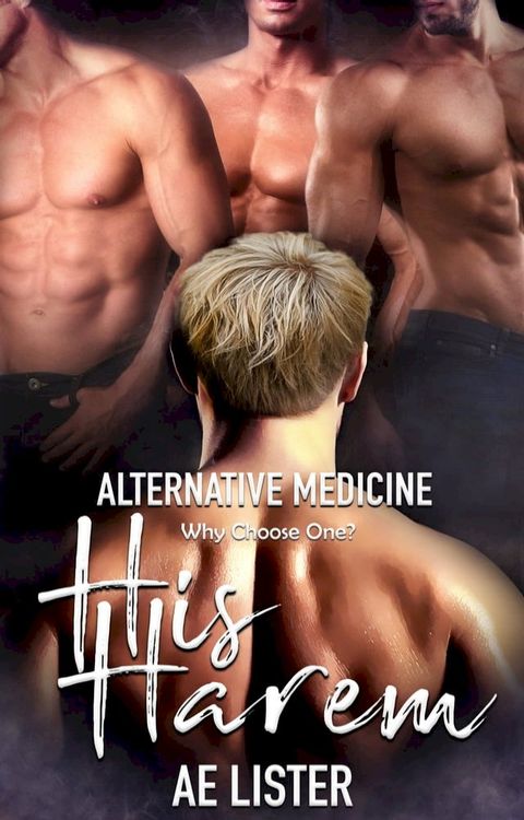 Alternative Medicine: A His Harem Story(Kobo/電子書)