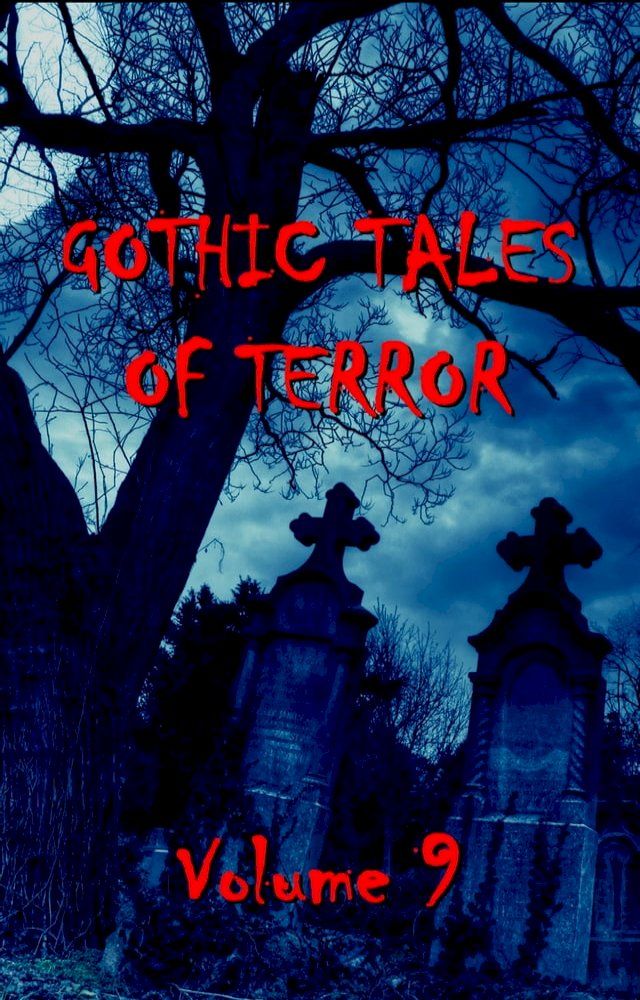  Gothic Tales Of Terror - Volume 9: A classic collection of Gothic stories. In this volume we have Nesbit, Conrad, Poe & Kipling(Kobo/電子書)