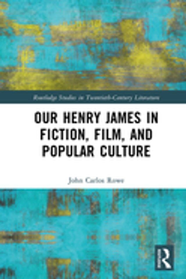  Our Henry James in Fiction, Film, and Popular Culture(Kobo/電子書)