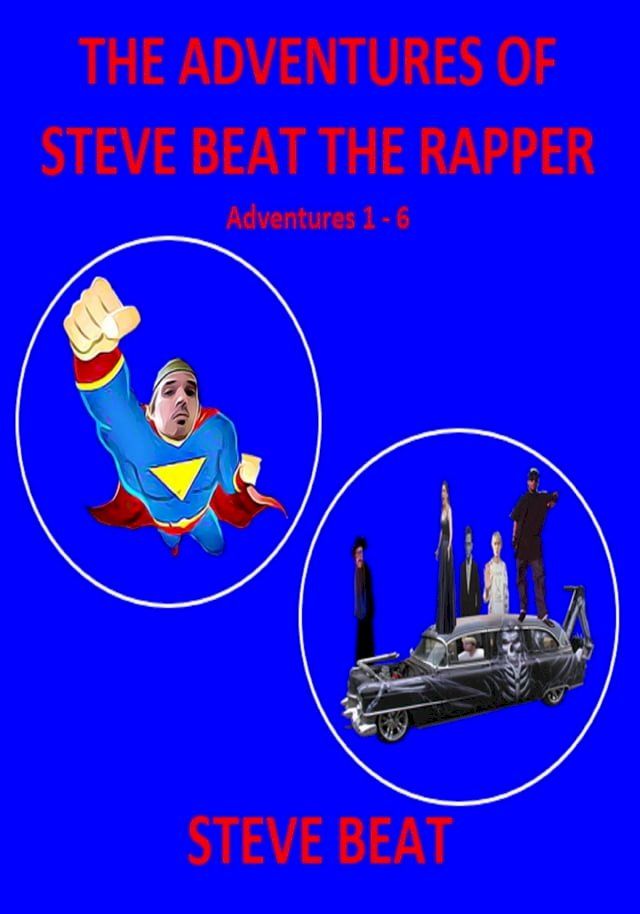  The Adventures of Steve Beat the Rapper: Adventures 1 - 6(Kobo/電子書)