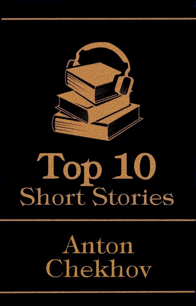  The Top 10 Short Stories - Anton Chekov(Kobo/電子書)