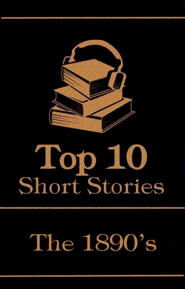  The Top 10 Short Stories - The 1890's(Kobo/電子書)