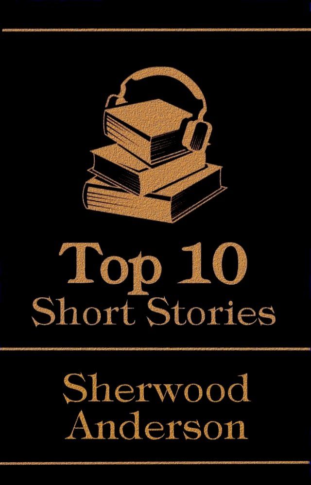  The Top 10 Short Stories - Sherwood Anderson(Kobo/電子書)