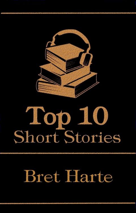 The Top 10 Short Stories - Bret Harte(Kobo/電子書)