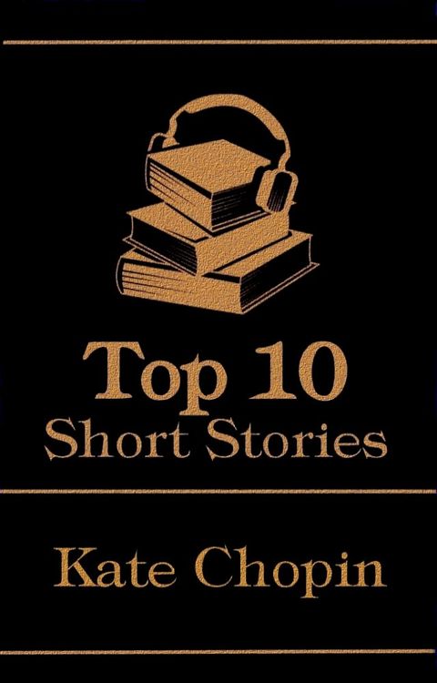 The Top 10 Short Stories - Kate Chopin(Kobo/電子書)