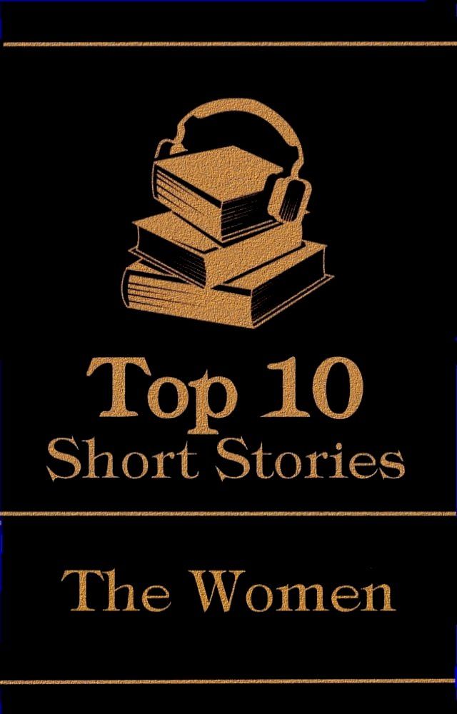  The Top 10 Short Stories - The Women(Kobo/電子書)