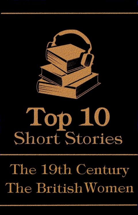 The Top 10 Short Stories - The 19th Century - The British Women(Kobo/電子書)