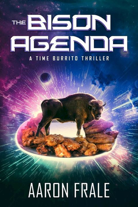 The Bison Agenda: A Time Burrito Thriller(Kobo/電子書)