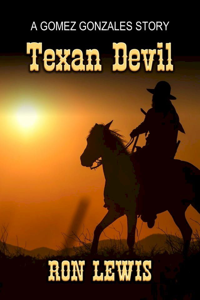  The Texan Devil: A Gomez Gonzalez Texas Ranger Short Story(Kobo/電子書)