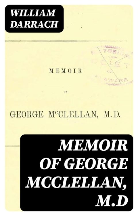 Memoir of George McClellan, M.D(Kobo/電子書)