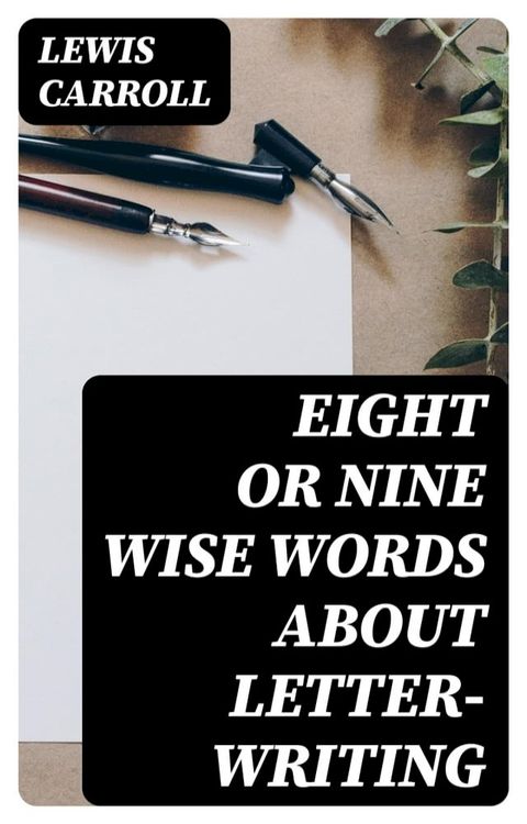 Eight or Nine Wise Words about Letter-Writing(Kobo/電子書)