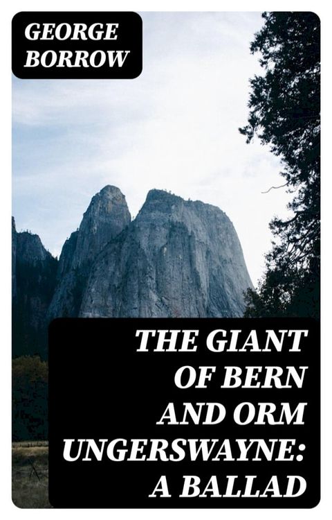 The Giant of Bern and Orm Ungerswayne: A Ballad(Kobo/電子書)