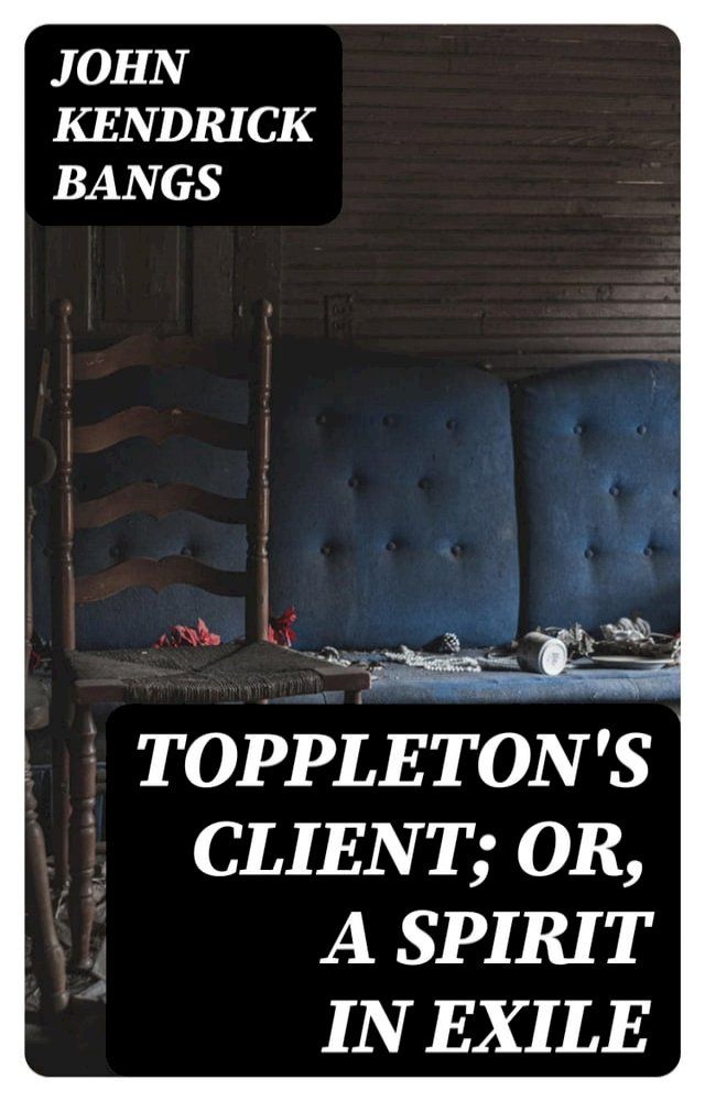  Toppleton's Client; Or, A Spirit in Exile(Kobo/電子書)