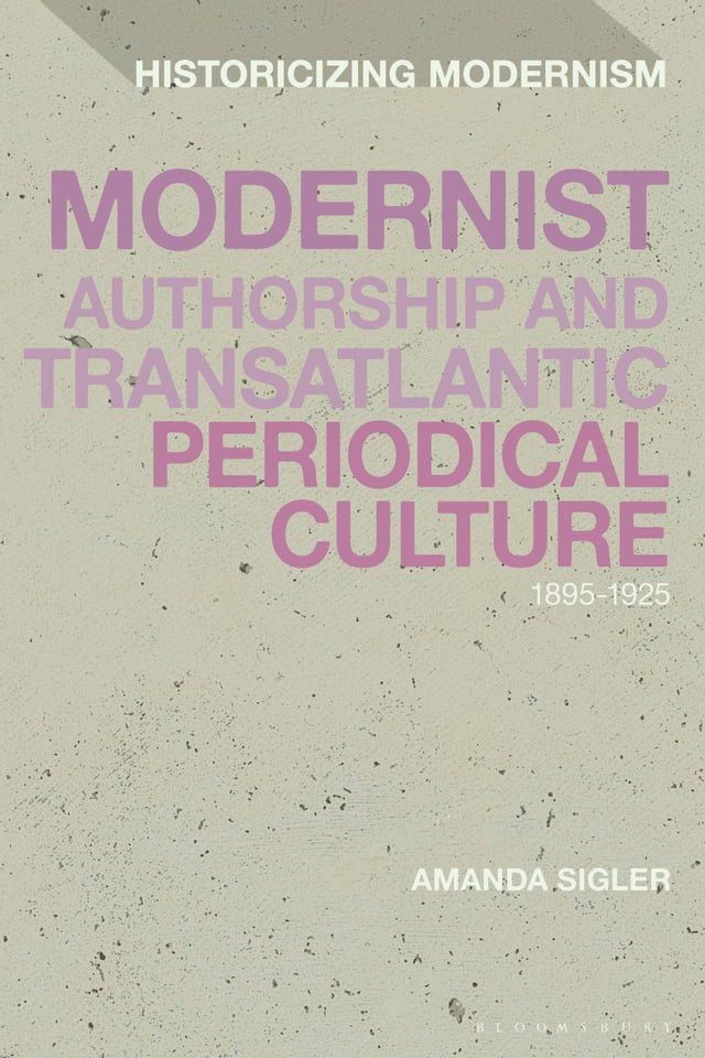  Modernist Authorship and Transatlantic Periodical Culture(Kobo/電子書)