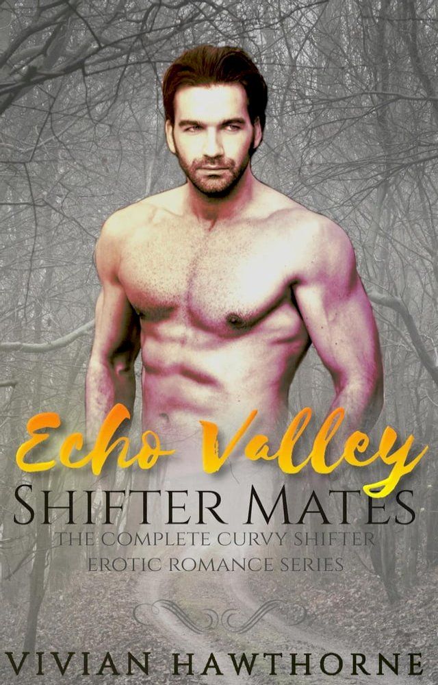  Echo Valley Shifter Mates: The Complete Curvy Shifter Erotic Romance(Kobo/電子書)