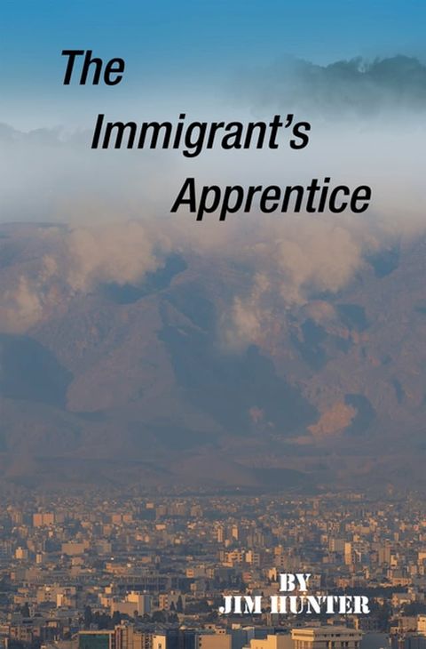 The Immigrant's Apprentice(Kobo/電子書)