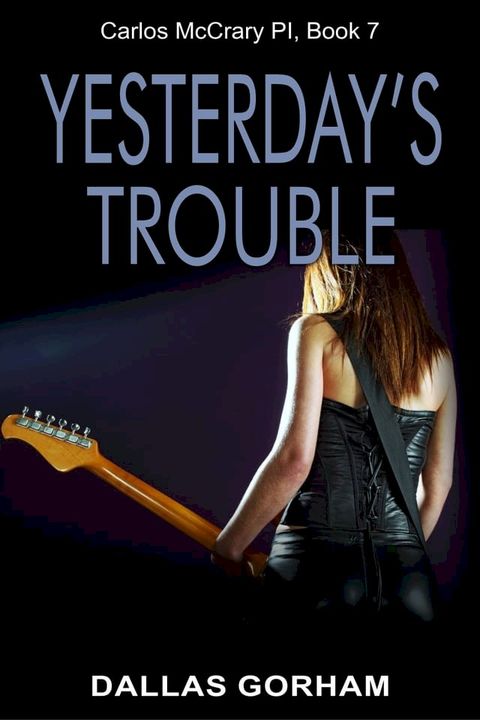 Yesterday’s Trouble (Carlos McCrary, PI, Book 7)(Kobo/電子書)