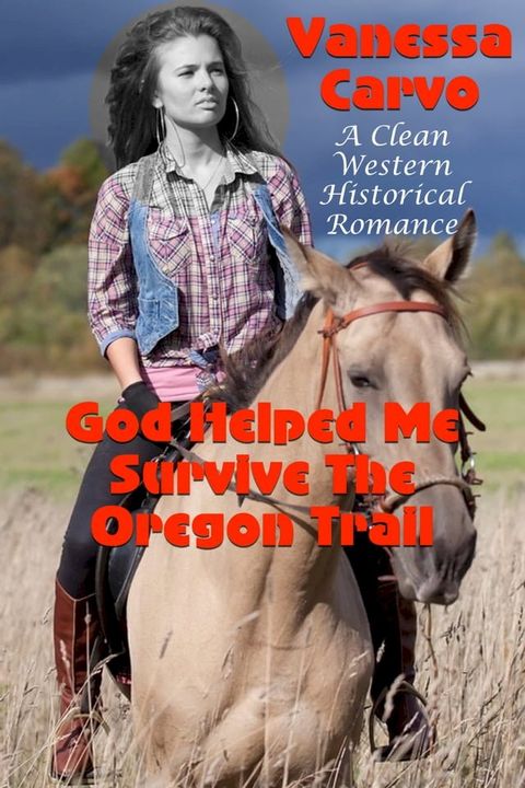 God Helped Me Survive The Oregon Trail (A Clean Western Historical Romance)(Kobo/電子書)