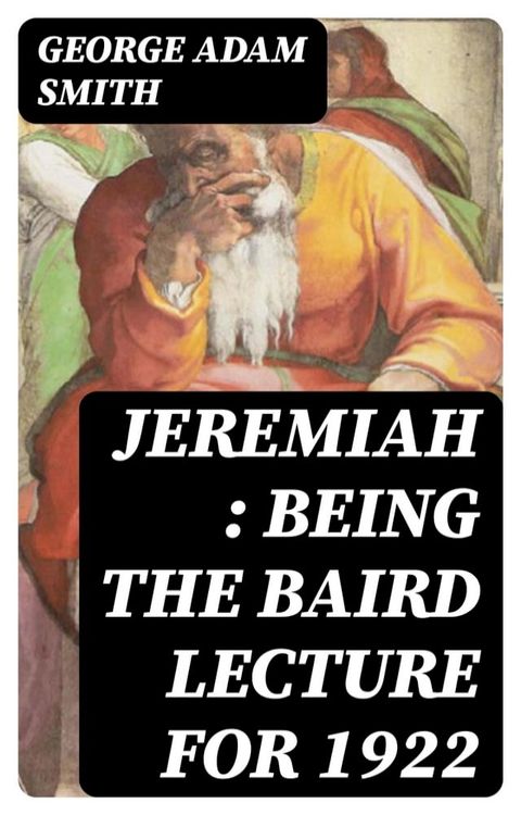 Jeremiah : Being The Baird Lecture for 1922(Kobo/電子書)