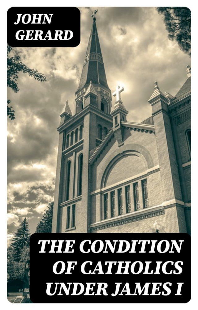  The Condition of Catholics Under James I(Kobo/電子書)