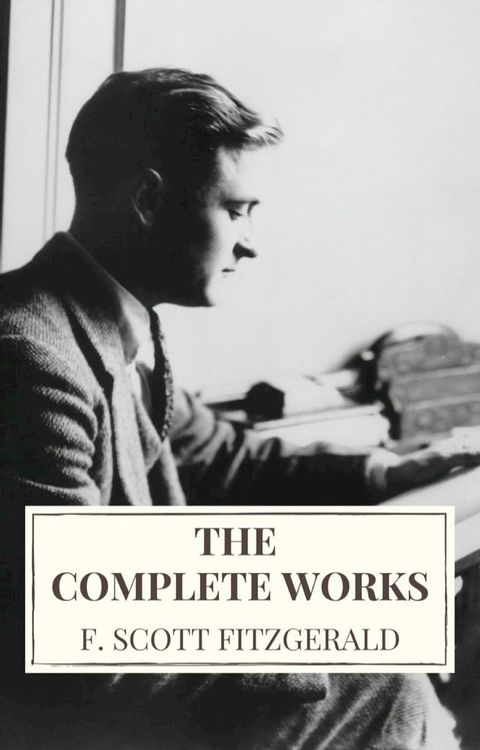 The Complete Works of F. Scott Fitzgerald(Kobo/電子書)