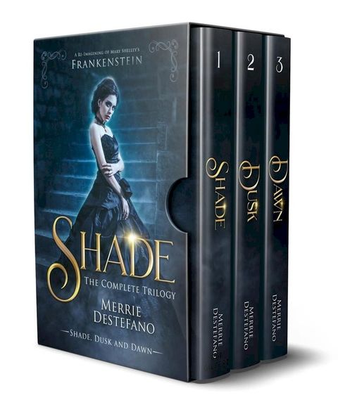 Shade: The Complete Trilogy: A Re-Imagining of Mary Shelley's Frankenstein(Kobo/電子書)