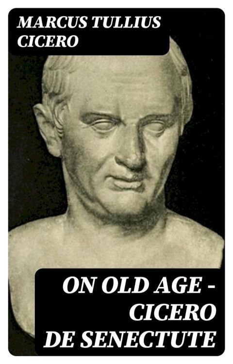 On Old Age - Cicero de Senectute(Kobo/電子書)