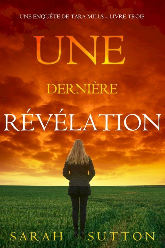  Une derni&egrave;re r&eacute;v&eacute;lation (Une enqu&ecirc;te de Tara Mills – Livre trois)(Kobo/電子書)