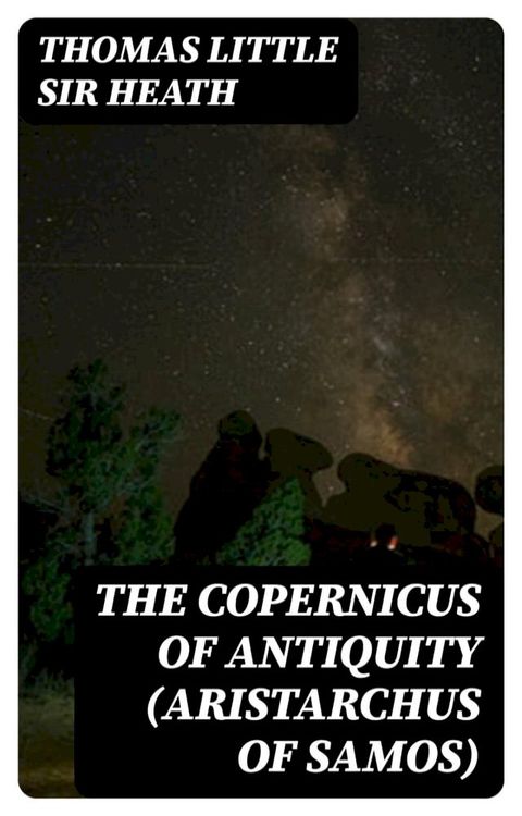 The Copernicus of Antiquity (Aristarchus of Samos)(Kobo/電子書)