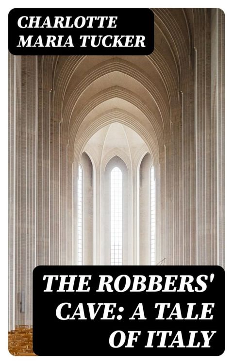 The Robbers' Cave: A Tale of Italy(Kobo/電子書)