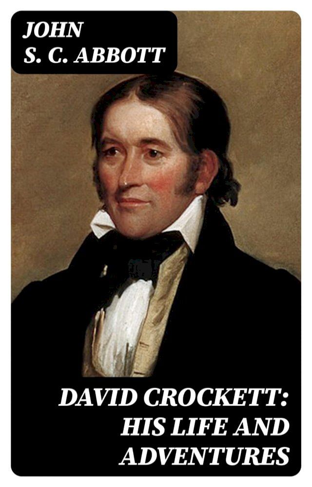  David Crockett: His Life and Adventures(Kobo/電子書)