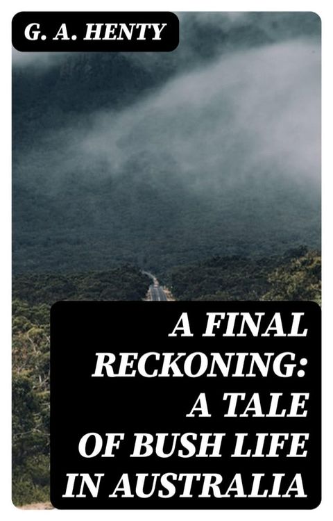 A Final Reckoning: A Tale of Bush Life in Australia(Kobo/電子書)