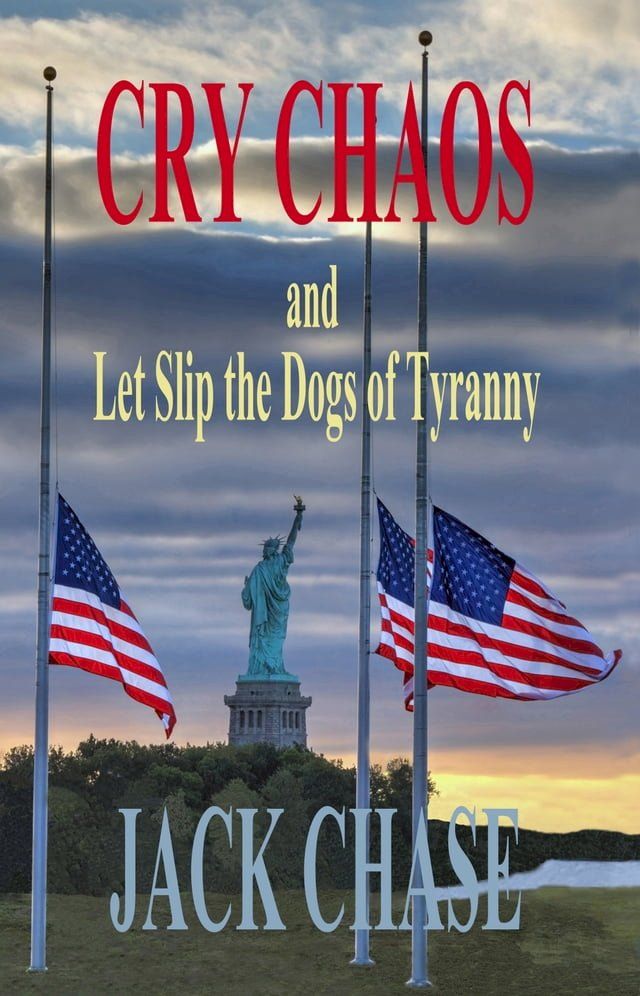  Cry Chaos and Let Slip the Dogs of Tyranny(Kobo/電子書)