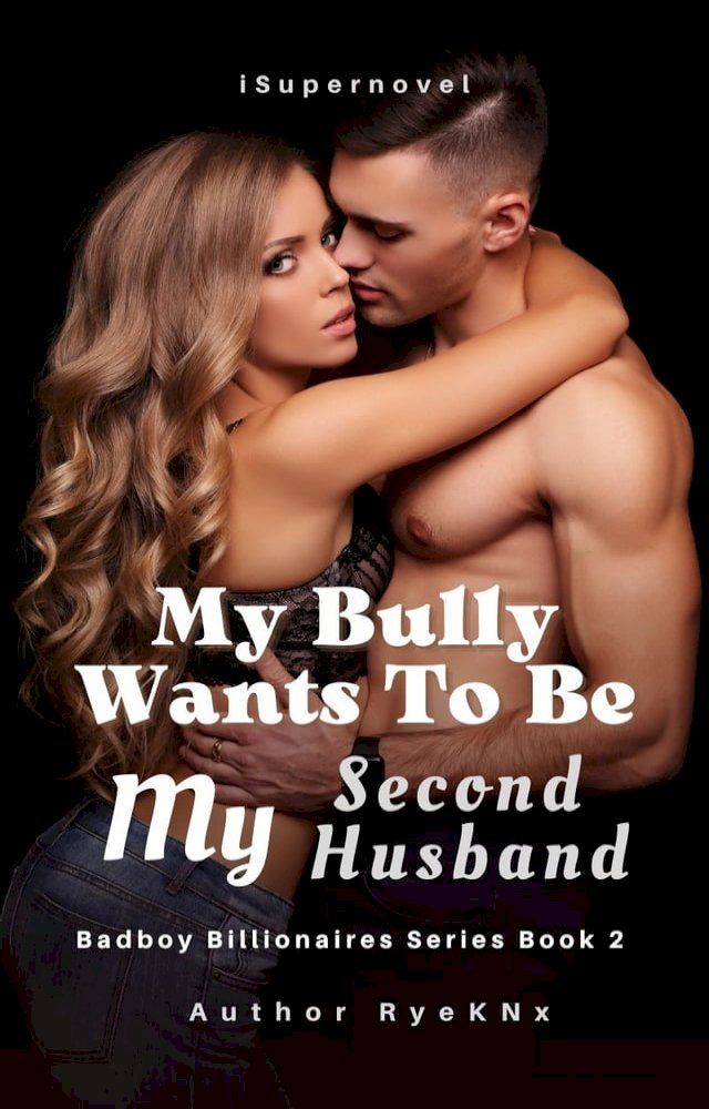  My Bully Wants To Be My Second Husband(Kobo/電子書)