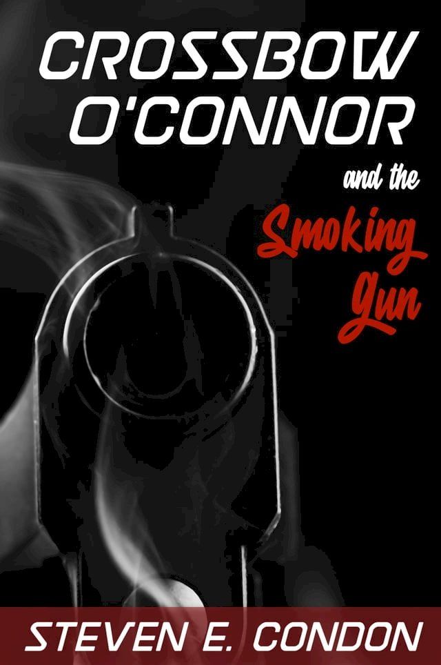  Crossbow O'Connor and the Smoking Gun(Kobo/電子書)