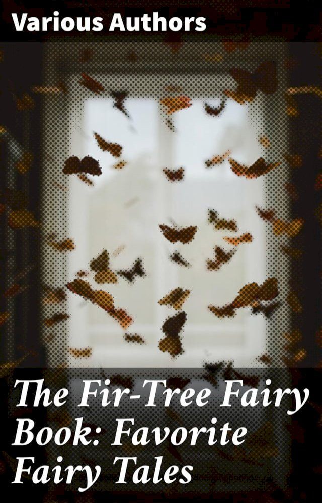  The Fir-Tree Fairy Book: Favorite Fairy Tales(Kobo/電子書)