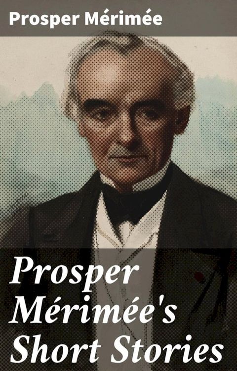 Prosper M&eacute;rim&eacute;e's Short Stories(Kobo/電子書)