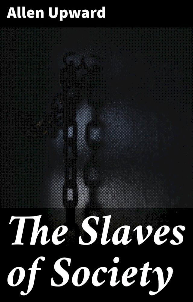  The Slaves of Society(Kobo/電子書)