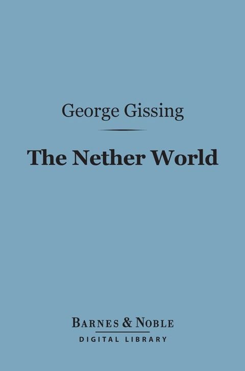 The Nether World (Barnes & Noble Digital Library)(Kobo/電子書)