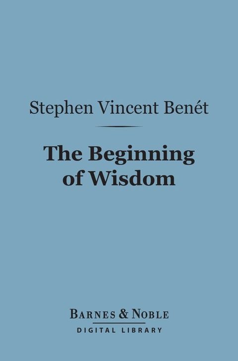 The Beginning of Wisdom (Barnes & Noble Digital Library)(Kobo/電子書)