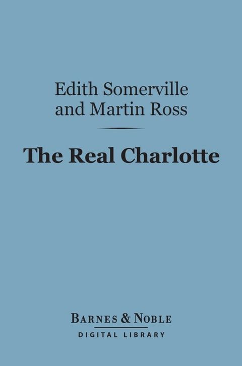 The Real Charlotte (Barnes & Noble Digital Library)(Kobo/電子書)