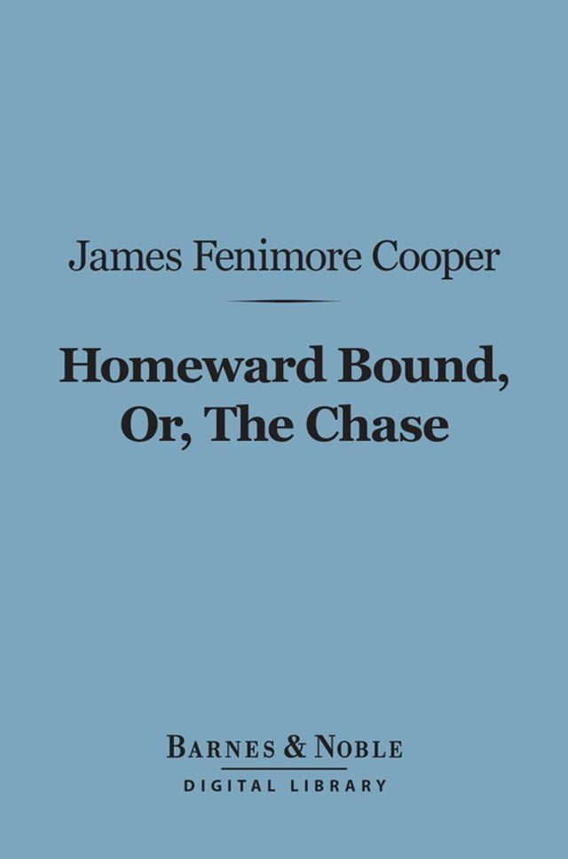  Homeward Bound, Or, the Chase (Barnes & Noble Digital Library)(Kobo/電子書)