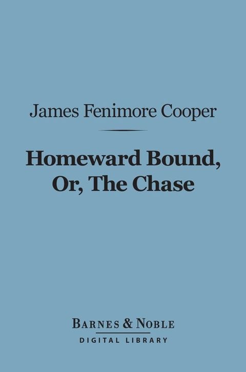 Homeward Bound, Or, the Chase (Barnes & Noble Digital Library)(Kobo/電子書)