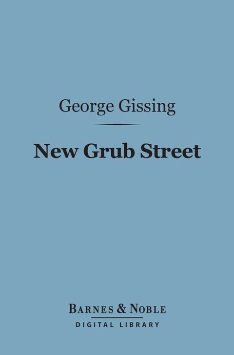 New Grub Street (Barnes & Noble Digital Library)(Kobo/電子書)