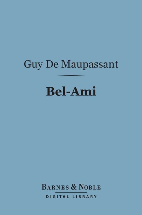 Bel-Ami (Barnes & Noble Digital Library)(Kobo/電子書)