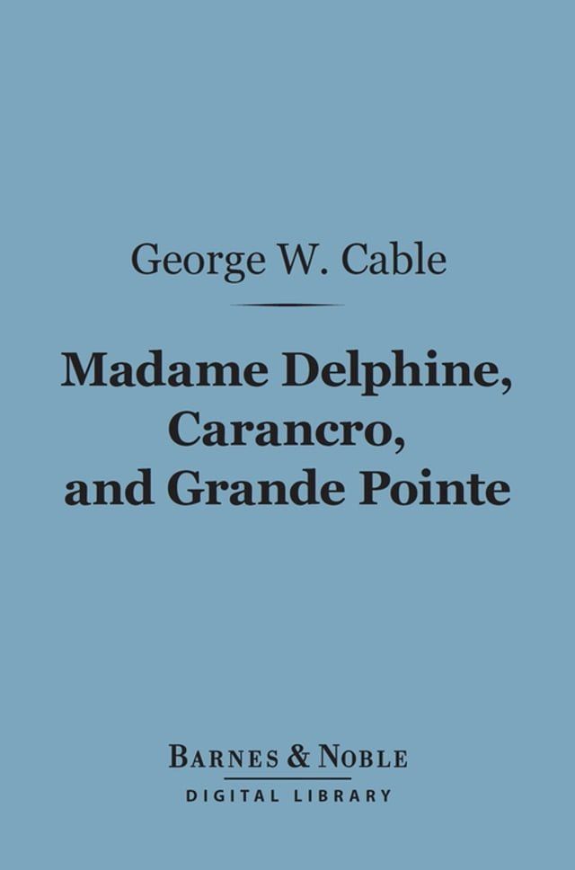  Madame Delphine, Carancro, and Grande Pointe (Barnes & Noble Digital Library)(Kobo/電子書)