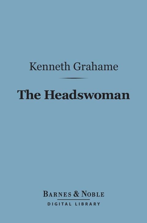 The Headswoman (Barnes & Noble Digital Library)(Kobo/電子書)