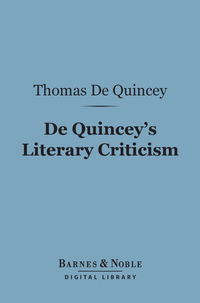  De Quincey's Literary Criticism (Barnes & Noble Digital Library)(Kobo/電子書)