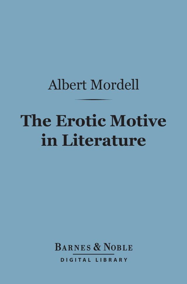  The Erotic Motive in Literature (Barnes & Noble Digital Library)(Kobo/電子書)